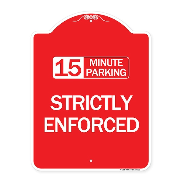 15 Minute Parking-Strictly Enforced, Red & White Aluminum Sign, 18" x 24", RW-1824-24600
